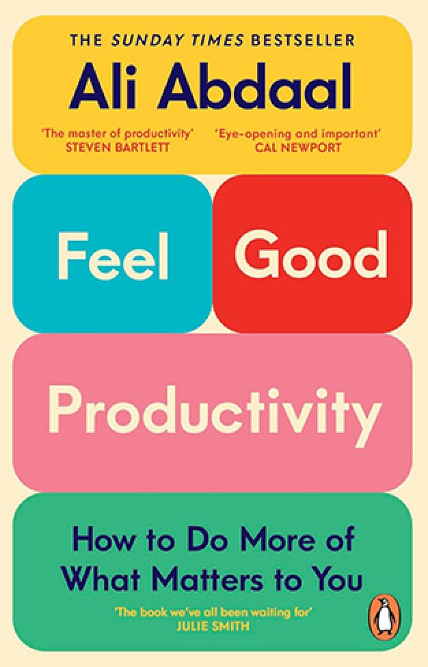 Feel-Good Productivity: How to Do More of What Matters to You